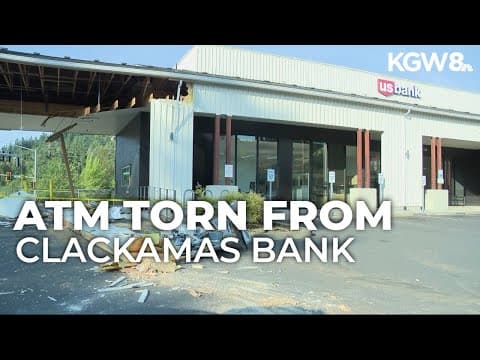 Heavy equipment theft ends with ATM ripped from Clackamas bank