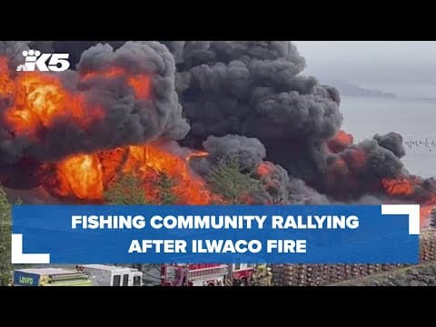 Fishing community rallying following fire at Ilwaco Landing