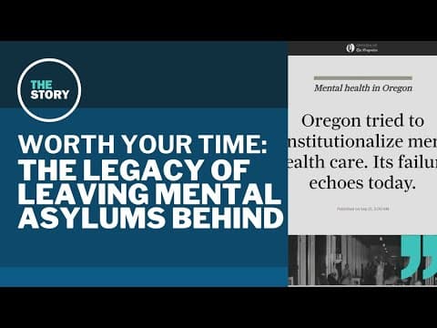 Oregon's lasting failures in deinstitutionalizing mental health care | Worth Your Time