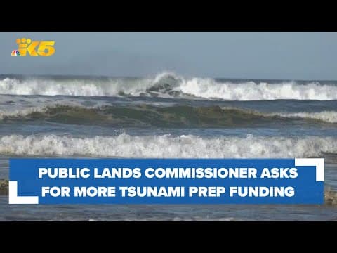 Public lands commissioner advocates for more tsunami prep funding to protect coastal cities