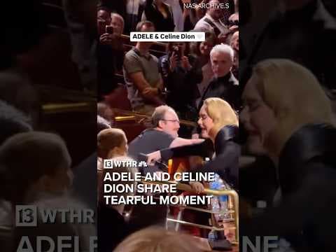 Adele and Celine Dion share tearful hug at concert