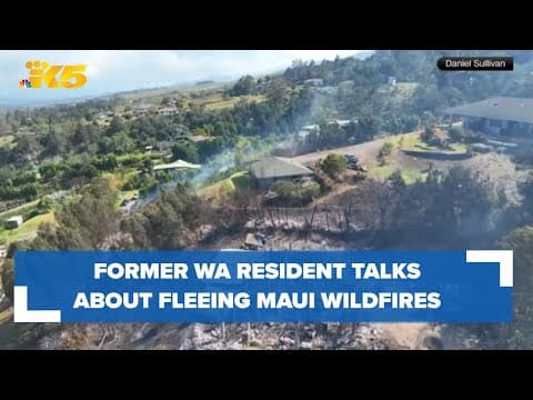 Former Sammamish resident talks about evacuating Hawaii amid deadly Maui wildfires