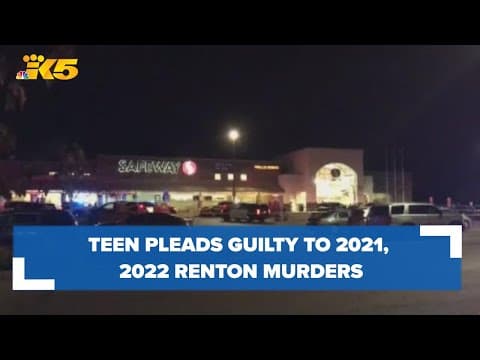 Teen pleads guilty to 2021, 2022 Renton murders