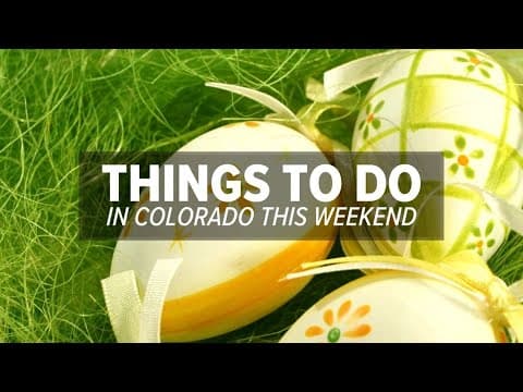 Things to do in Colorado this weekend: April 18-20