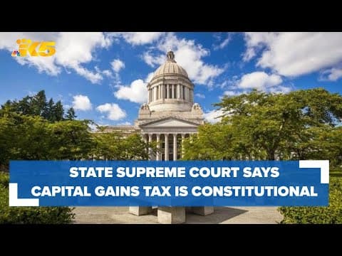 Capital gains tax is constitutional, Washington state Supreme Court rules