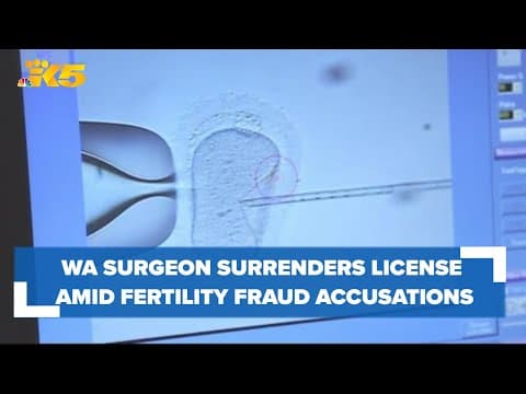 Washington surgeon surrenders license after accusation of fertility fraud