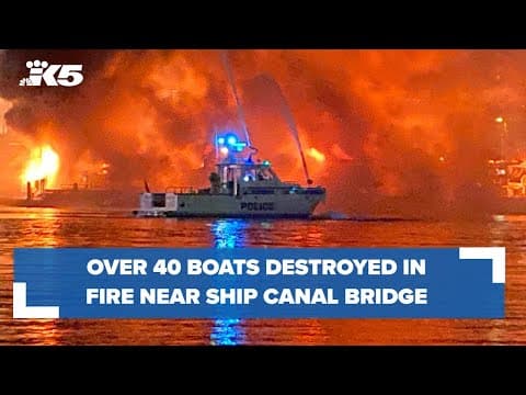 BREAKING: Over 40 boats destroyed in fire near Ship Canal Bridge