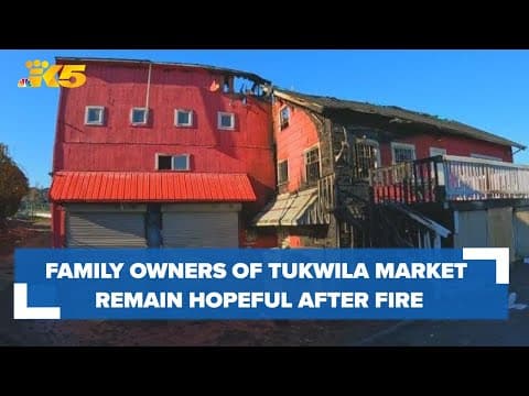 Family owners of Tukwila market remain hopeful after fire