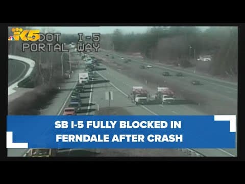 SB I-5 fully blocked in Ferndale after crash