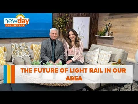 The future of light rail in our area - New Day NW