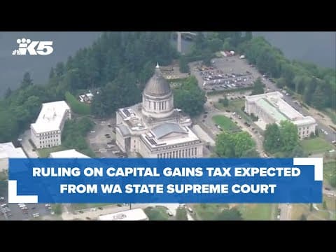 Ruling on capital gains tax expected from Washington state Supreme Court