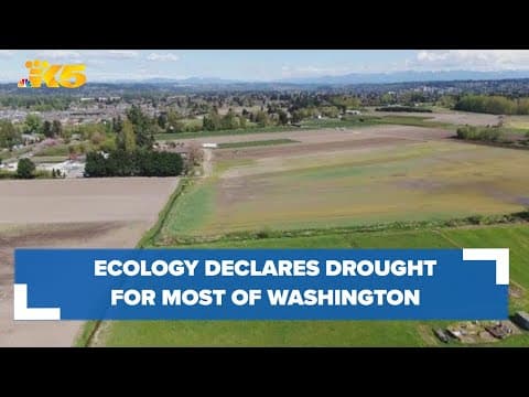 Dept. of Ecology declares drought emergency for most of Washington state