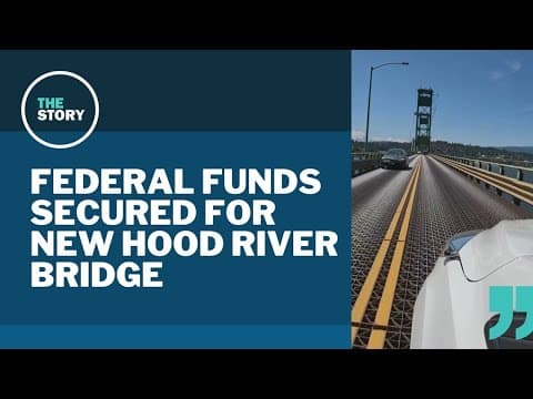 $200 million federal grant will help fund Hood River bridge replacement
