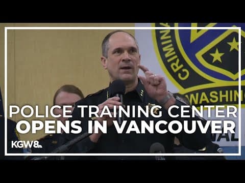 Police training center opens in Vancouver with goal to help cut down training backlog