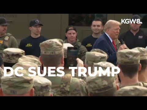 DC sues Trump administration over 'illegal deployment' of National Guard