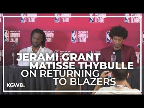 Jerami Grant, Matisse Thybulle discuss return to Portland Trail Blazers