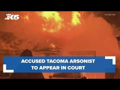 Accused Tacoma arsonist to appear in court