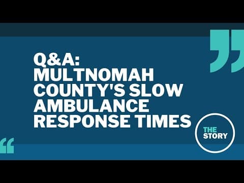 Answering your questions about the slow ambulance response times in Portland