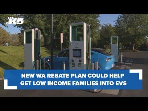 New Washington rebate plan could help low income families get into electric vehicles