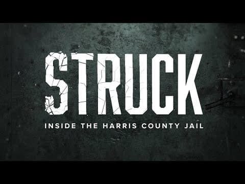 STRUCK: Inside Harris County Jail