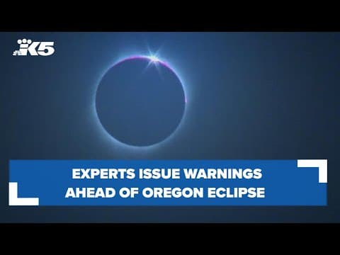 Experts issue warnings ahead of Oregon eclipse