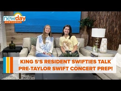 KING 5's resident Swifties talk pre-Taylor Swift concert prep! - New Day NW