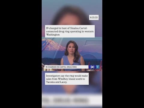 19 charged in bust of Sinaloa Cartel-connected drug ring operating in western Washington.