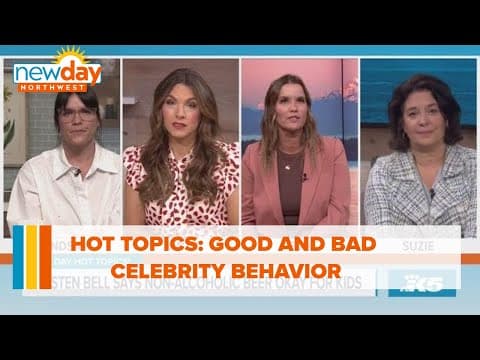 Hot Topics: Good and bad celebrity behavior - New Day NW