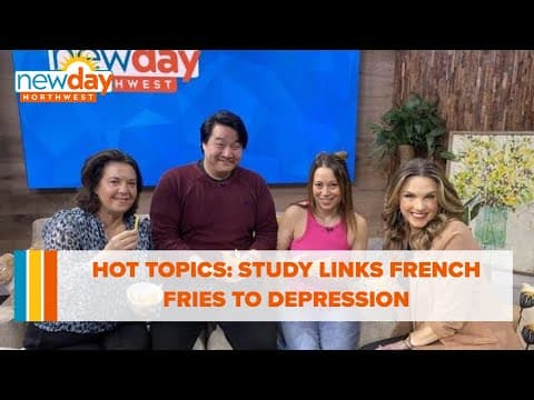 Hot Topics: Study links french fries to depression - New Day NW