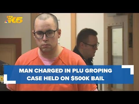 Man charged in PLU groping case held on $500,000 bail