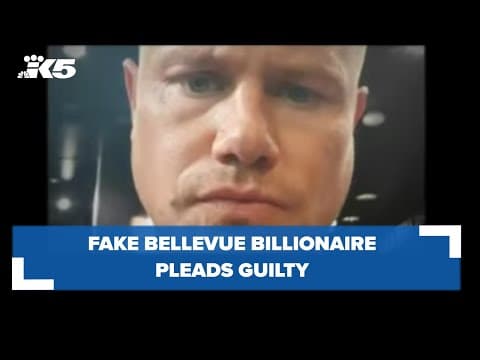 Fake Bellevue billionaire pleads guilty