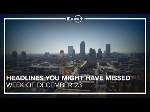 Central Indiana Headlines You Might Have Missed I Week of December 23, 2024
