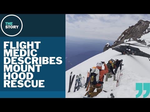 Flight medic describes saving injured climber on Mount Hood