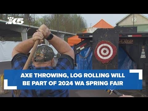 Axe throwing and log rolling will be part of 2024 Washington State Spring Fair