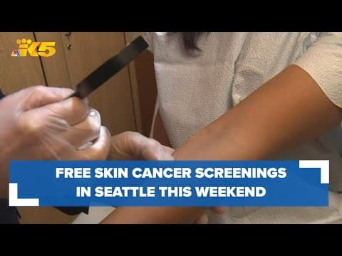 Free skin cancer screenings in Seattle this weekend amid rising Melanoma rates