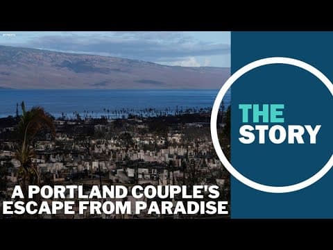 'It was just insanity': Portland couple fled Maui town as wildfire descended