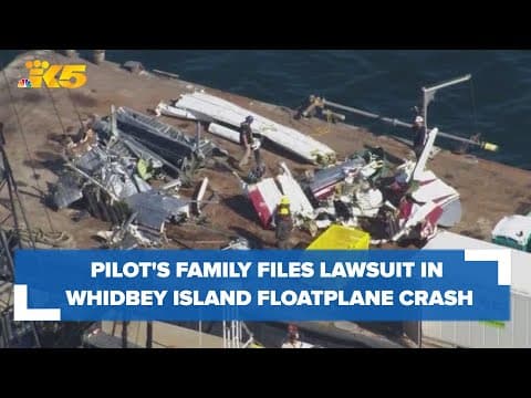 Family of pilot killed in Whidbey Island floatplane crash files lawsuit