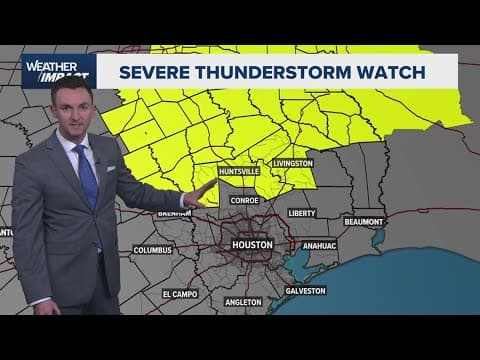 KHOU 11 Weather Impact: Severe thunderstorm watch for counties north of Houston