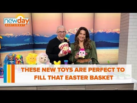 These new toys are perfect to fill that Easter basket - New Day NW
