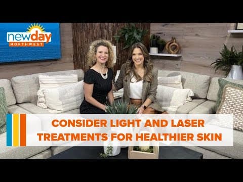 Consider light and laser treatments for healthier, younger looking skin - New Day NW