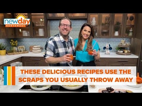 These delicious recipes use the scraps you usually throw away - New Day NW