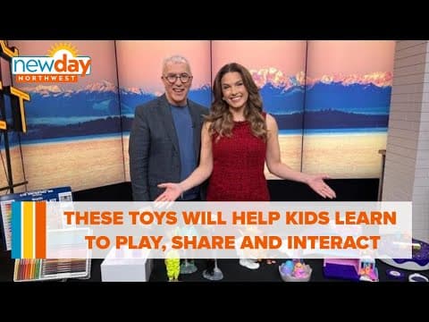 These toys will help kids learn to play, share and interact! - New Day NW