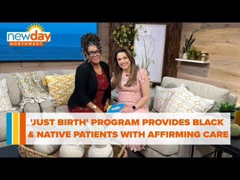 ‘Just Birth’ program provides Black and native patients with culturally affirming care - New Day NW