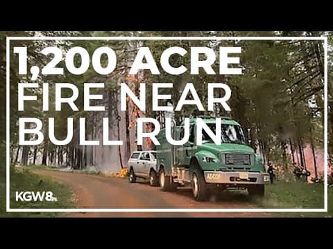 Fire near Bull Run Dam passes 1,200 acres; Portland water remains safe