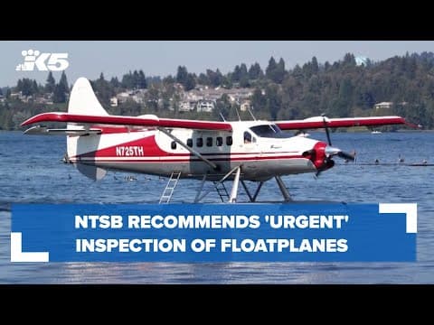 BREAKING: Whidbey Island floatplane crash leads to 'urgent' inspection recommendation from NTSB