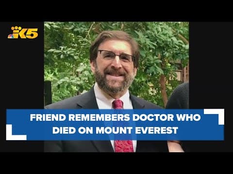 Friend and coworker remembers Seattle doctor who died on Mount Everest