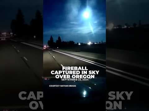 Meteor fireball spotted over Oregon: dashcamera video
