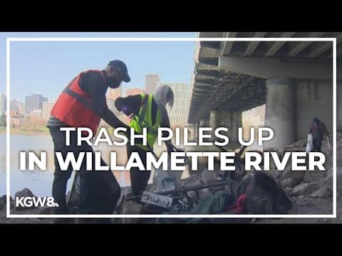 High trash level reported in Willamette River | Now what
