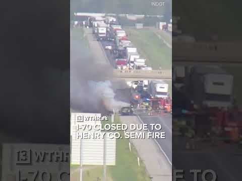 Semi fire closes I-70 in Henry County