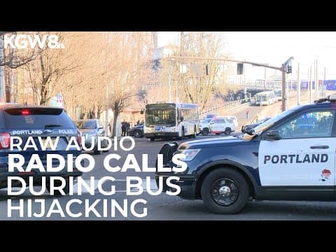 Radio calls: Armed man hijacks TriMet bus